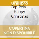 Cap Pela - Happy Christmas cd