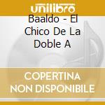 Baaldo - El Chico De La Doble A cd
