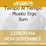 Tiempo Al Tiempo - Musito Ergo Sum cd
