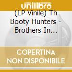 (LP Vinile) Th Booty Hunters - Brothers In Farms vinile