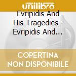 Evripidis And His Tragedies - Evripidis And His Tragedies cd