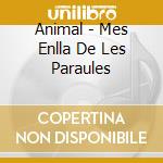 Animal - Mes Enlla De Les Paraules cd musicale