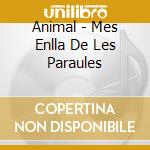 Animal - Mes Enlla De Les Paraules cd
