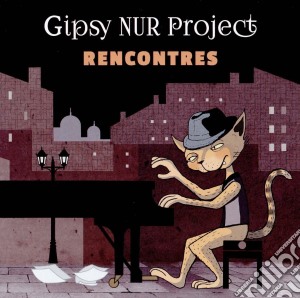 Gipsy Nur Project - Rencontres cd musicale di Gipsy Nur Project