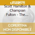 Scott Hamilton & Champian Fulton - The Things We Did Last Summer cd