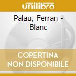 Palau, Ferran - Blanc cd