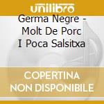 Germa Negre - Molt De Porc I Poca Salsitxa cd musicale