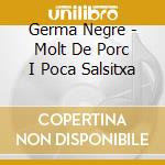 Germa Negre - Molt De Porc I Poca Salsitxa cd