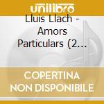 Lluis Llach - Amors Particulars (2 Cd) cd