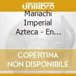 Mariachi Imperial Azteca - En Directo Madrid-Cd+Dvd- cd