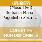 (Music Dvd) Bethania Maria E Pagodinho Zeca - De Santo Amaro A Xerem cd