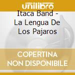 Itaca Band - La Lengua De Los Pajaros cd musicale