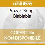 Prozak Soup - Blablabla cd