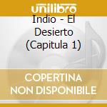 Indio - El Desierto (Capitula 1) cd