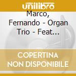 Marco, Fernando - Organ Trio - Feat - Four In Six cd