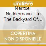 Meritxell Neddermann - In The Backyard Of The Castl (2 Cd) cd musicale
