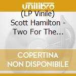 (LP Vinile) Scott Hamilton - Two For The Road vinile