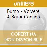Burno - Volvere A Bailar Contigo cd