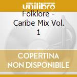 Folklore - Caribe Mix Vol. 1 cd