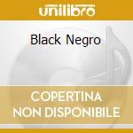 Black Negro cd