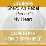 She?S Ah Rebel - Piece Of My Heart cd