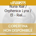 Nuria Rial /  Orphenica Lyra /  El - Rial / Album Espagnol cd