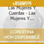 Las Mujeres Y Cuerdas - Las Mujeres Y Cuerdas cd