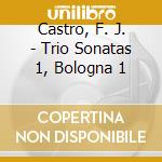 Castro, F. J. - Trio Sonatas 1, Bologna 1