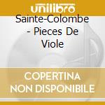 Sainte-Colombe - Pieces De Viole cd musicale di Sainte