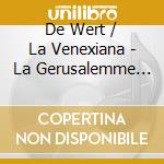 De Wert / La Venexiana - La Gerusalemme Liberata cd