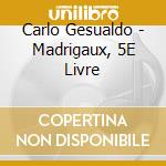 Carlo Gesualdo - Madrigaux, 5E Livre cd