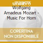 Wolfgang Amadeus Mozart - Music For Horn cd