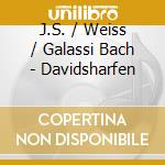 J.S. / Weiss / Galassi Bach - Davidsharfen cd musicale