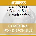 J.S. / Weiss / Galassi Bach - Davidsharfen cd