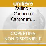 Zarlino - Canticum Cantorum Salomonis cd musicale di Zarlino