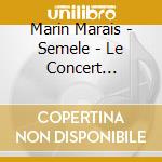 Marin Marais - Semele - Le Concert Spirituel (2 Cd) cd