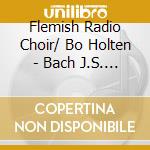 Flemish Radio Choir/ Bo Holten - Bach J.S. / Motets cd