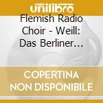 Flemish Radio Choir - Weill: Das Berliner Requiem cd