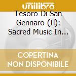 Tesoro Di San Gennaro (Il): Sacred Music In Early 18th Century Naples cd musicale