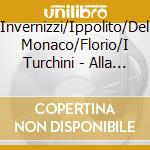 Invernizzi/Ippolito/Del Monaco/Florio/I Turchini - Alla Beata Vergine-Der Marienkult Neapel 17.Jh. (2 Cd) cd
