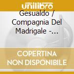 Gesualdo / Compagnia Del Madrigale - Secondo Libro Di Madrigali cd musicale