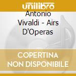 Antonio Vivaldi - Airs D'Operas cd musicale di Antonio Vivaldi