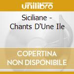 Siciliane - Chants D'Une Ile cd musicale di Siciliane