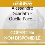 Alessandro Scarlatti - Quella Pace Gradita cd