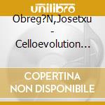 Obreg?N,Josetxu - Celloevolution From Bologna To C?Then cd