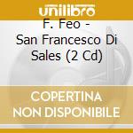 F. Feo - San Francesco Di Sales (2 Cd) cd