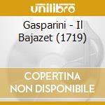 Gasparini - Il Bajazet (1719) cd musicale di Gasparini, F.