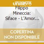 Filippo Mineccia: Siface - L'Amor Castrato cd
