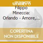 Filippo Mineccia: Orlando - Amore, Gelosia, Follia cd musicale
