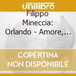 Filippo Mineccia: Orlando - Amore, Gelosia, Follia cd